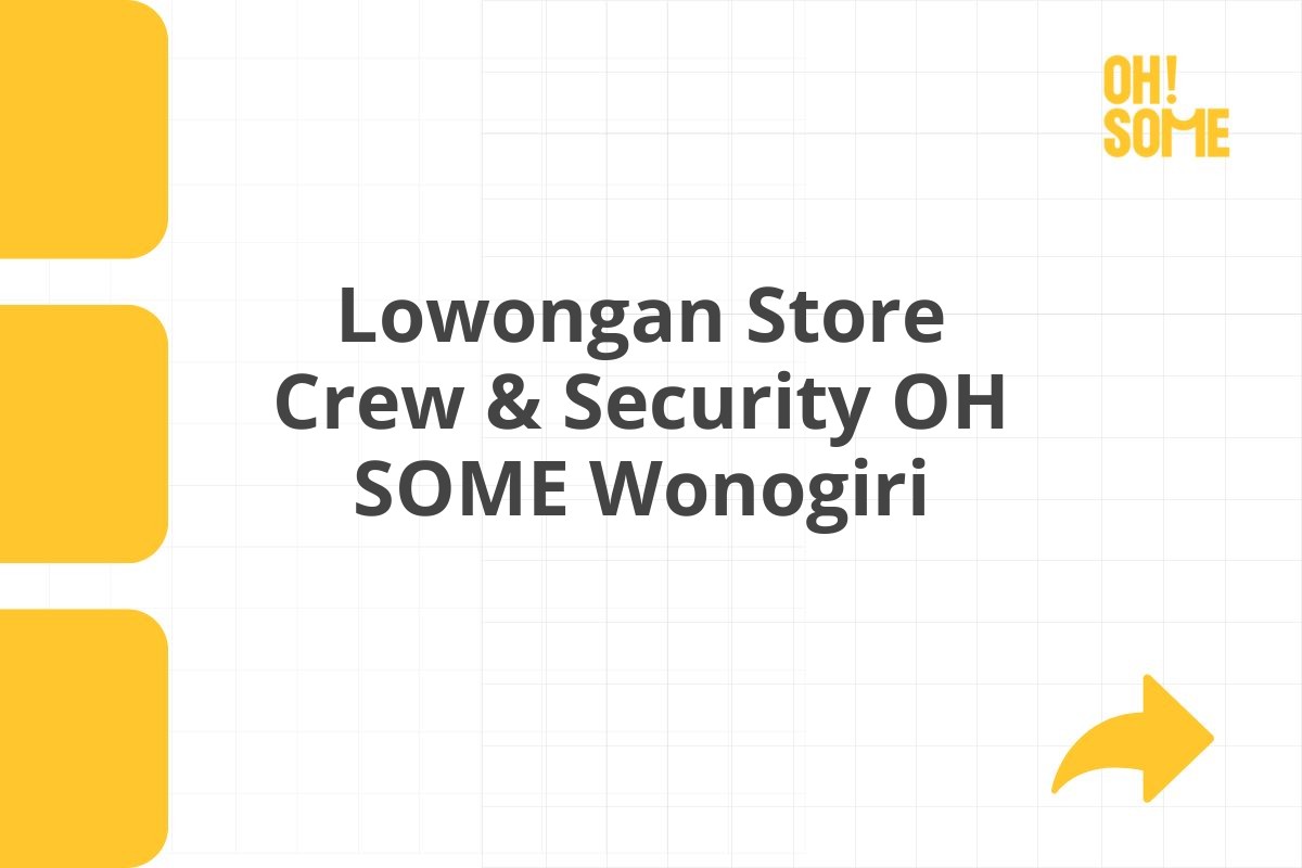 Lowongan Store Crew & Security OH SOME Wonogiri