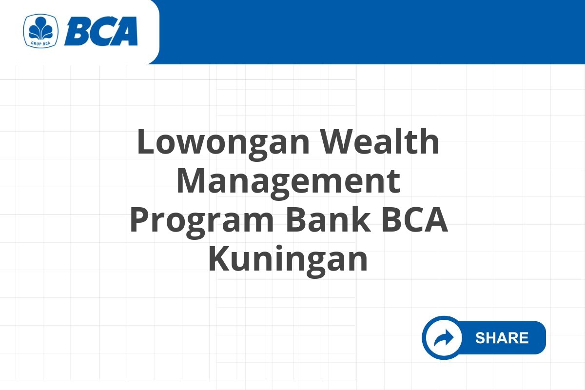 Lowongan Wealth Management Program Bank BCA Kuningan