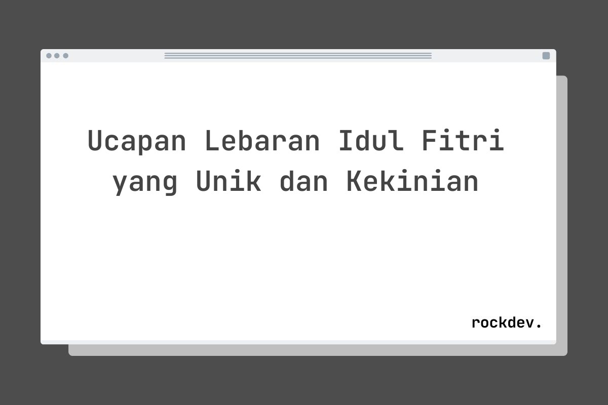 Ucapan Lebaran Idul Fitri yang Unik dan Kekinian