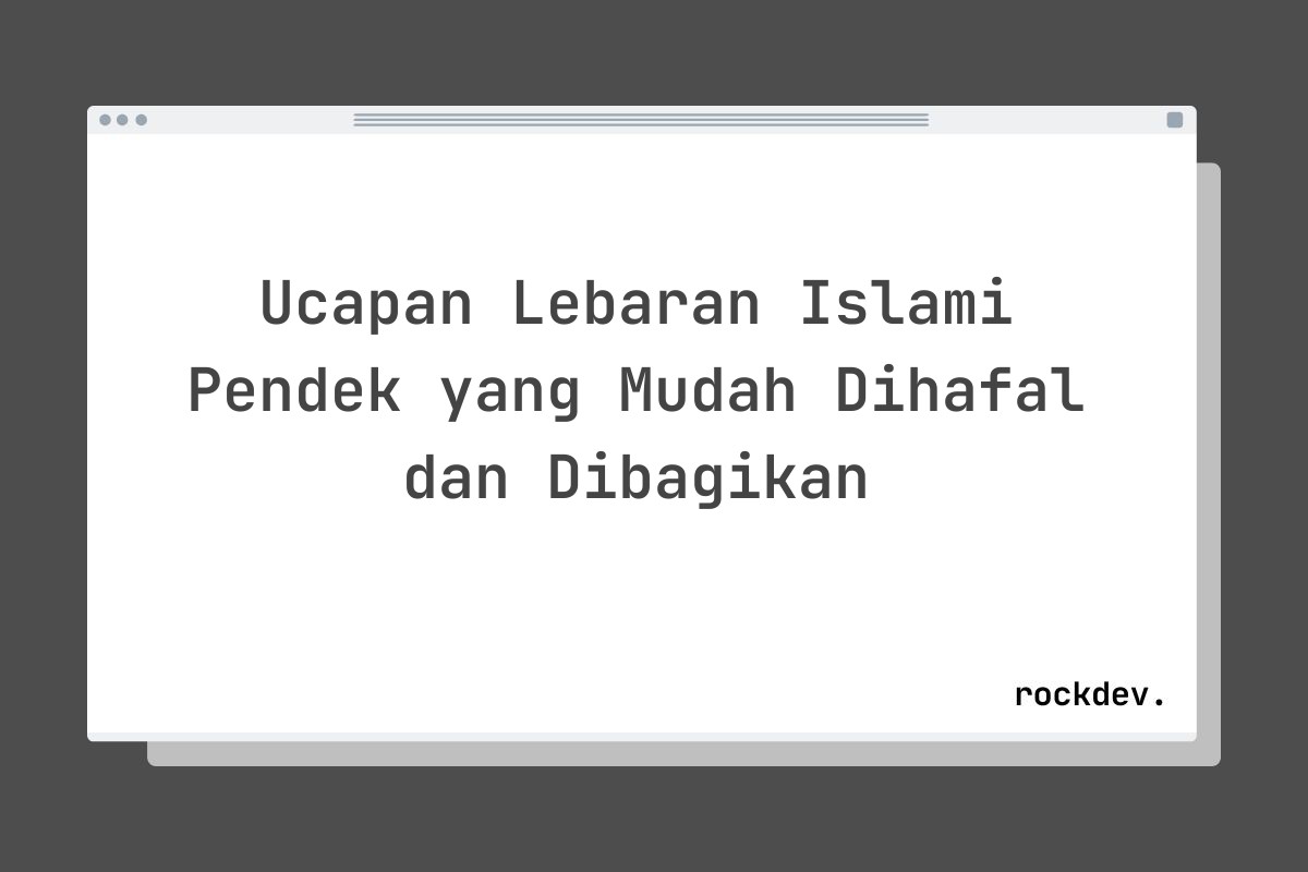 Ucapan Lebaran Islami Pendek yang Mudah Dihafal dan Dibagikan