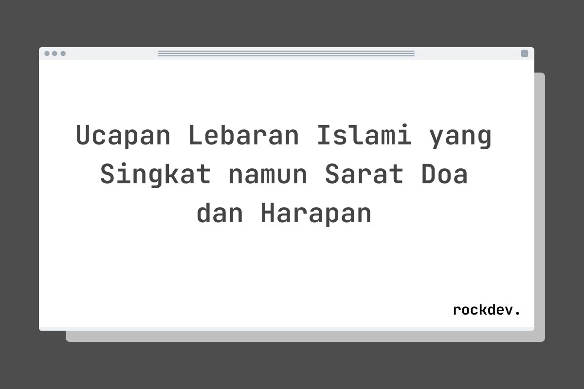 Ucapan Lebaran Islami yang Singkat namun Sarat Doa dan Harapan