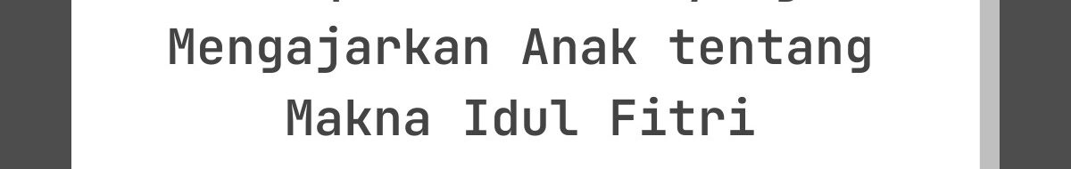 Ucapan Lebaran yang Mengajarkan Anak tentang Makna Idul Fitri