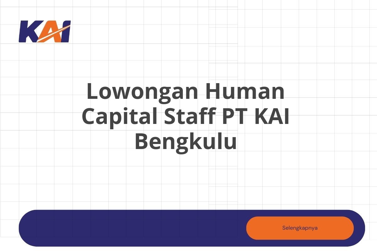 Lowongan Human Capital Staff PT KAI Bengkulu
