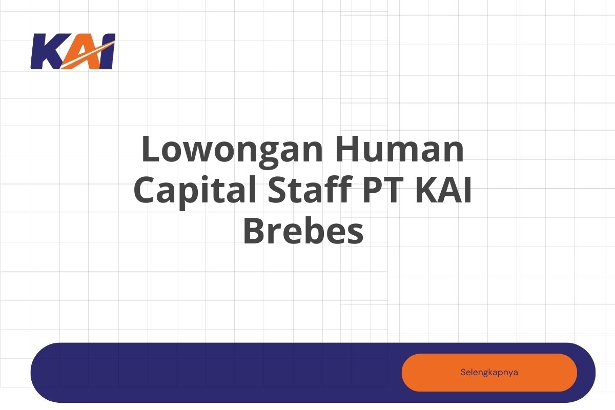 Lowongan Human Capital Staff PT KAI Brebes