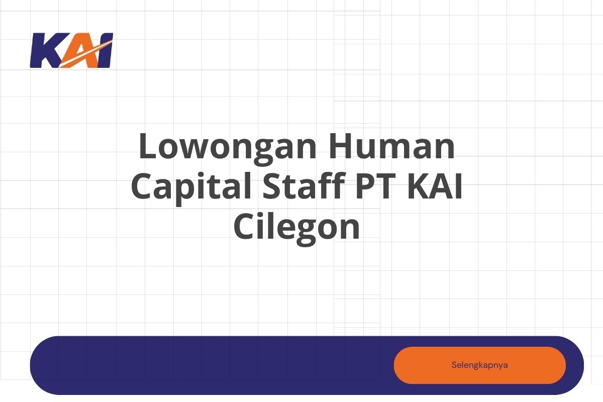 Lowongan Human Capital Staff PT KAI Cilegon