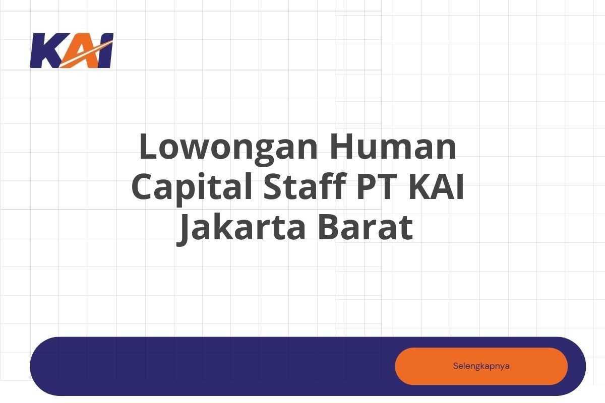 Lowongan Human Capital Staff PT KAI Jakarta Barat