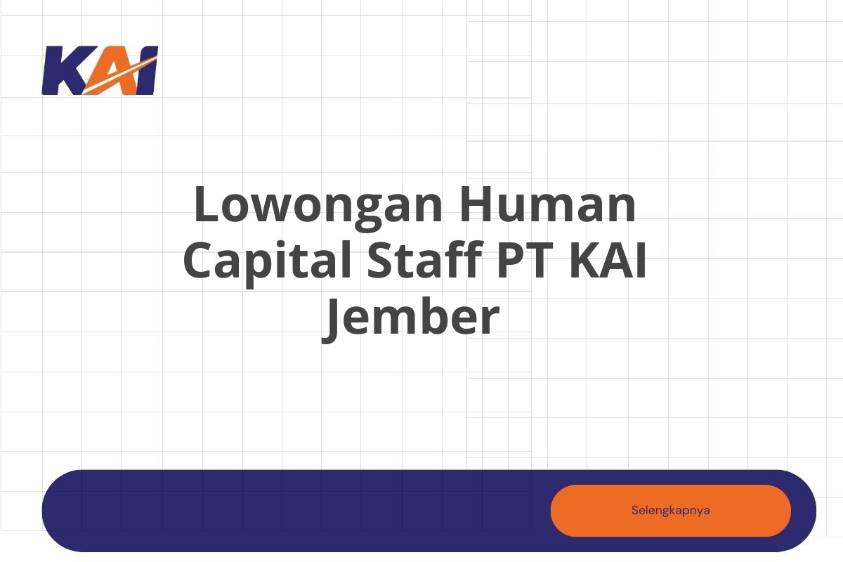 Lowongan Human Capital Staff PT KAI Jember