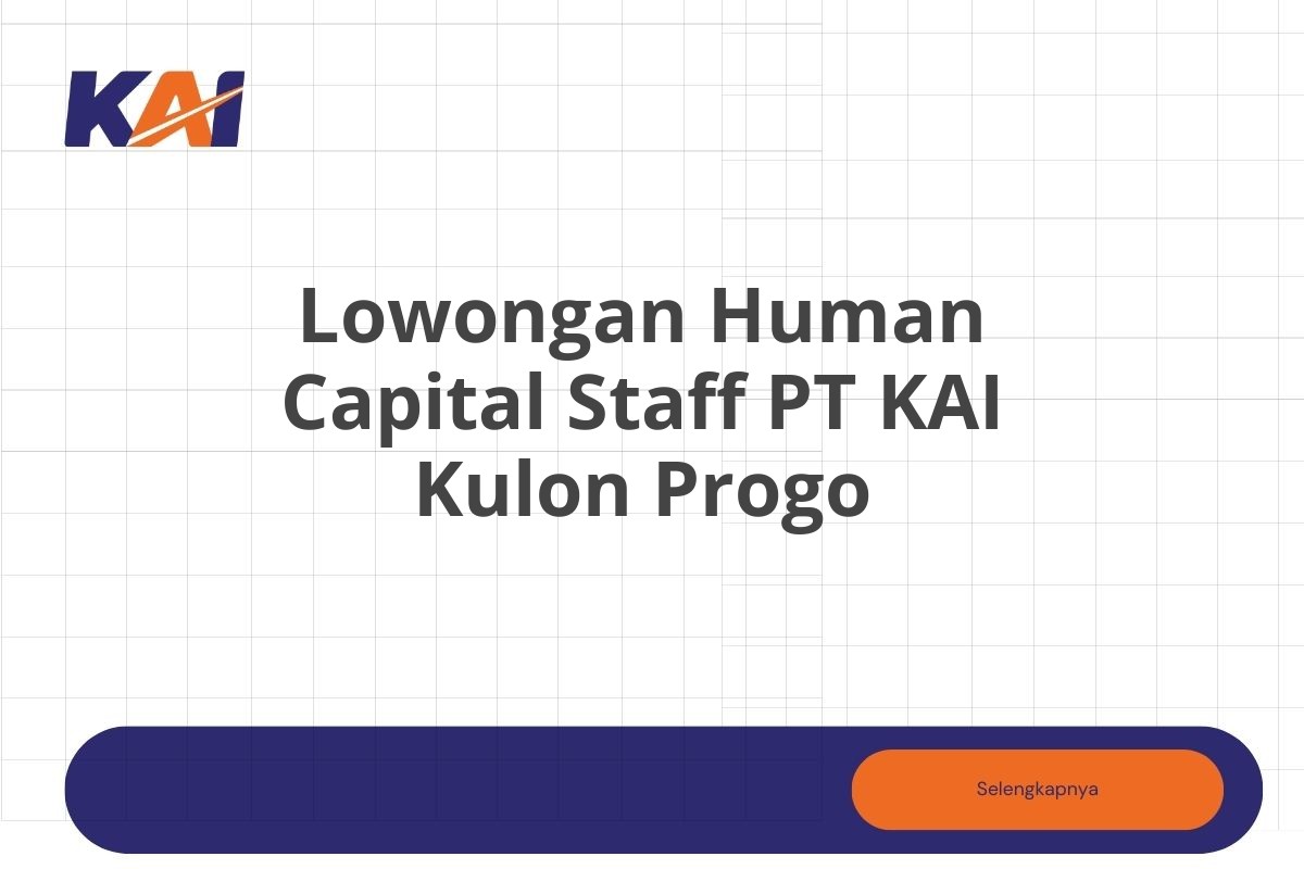 Lowongan Human Capital Staff PT KAI Kulon Progo