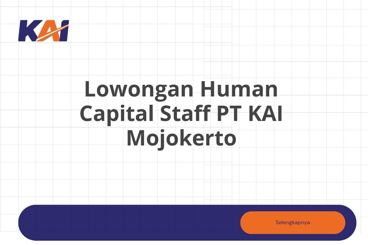 Lowongan Human Capital Staff PT KAI Mojokerto
