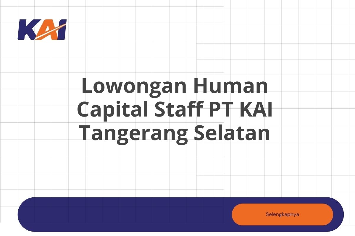 Lowongan Human Capital Staff PT KAI Tangerang Selatan