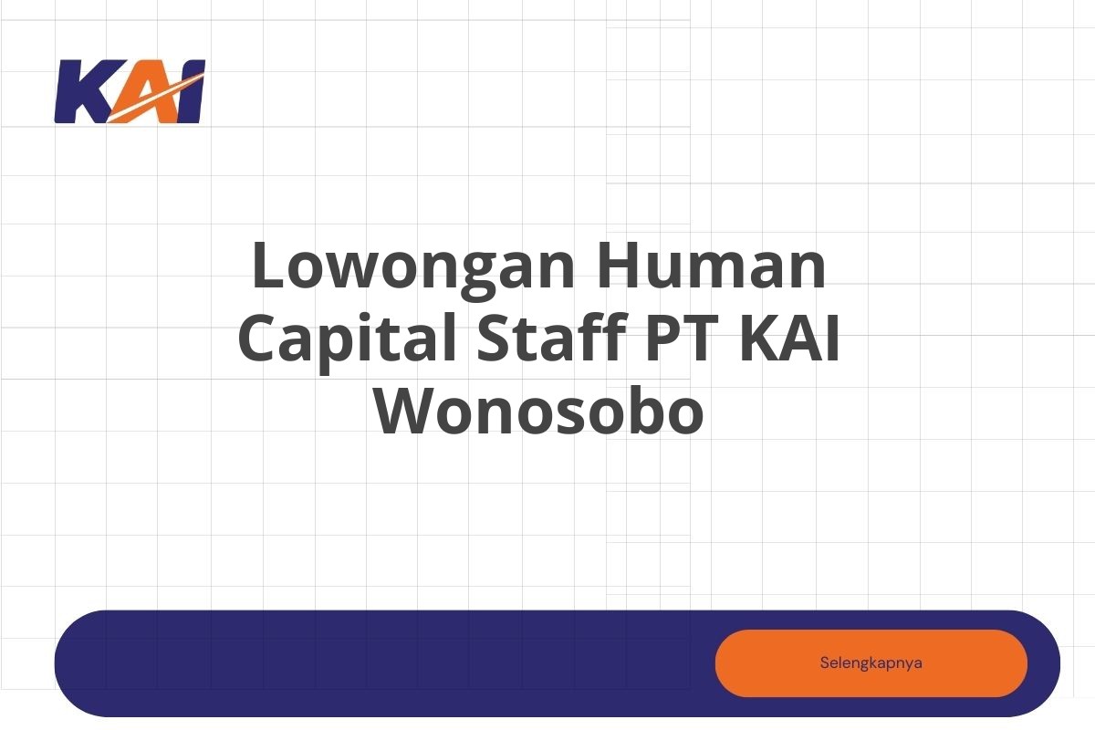 Lowongan Human Capital Staff PT KAI Wonosobo