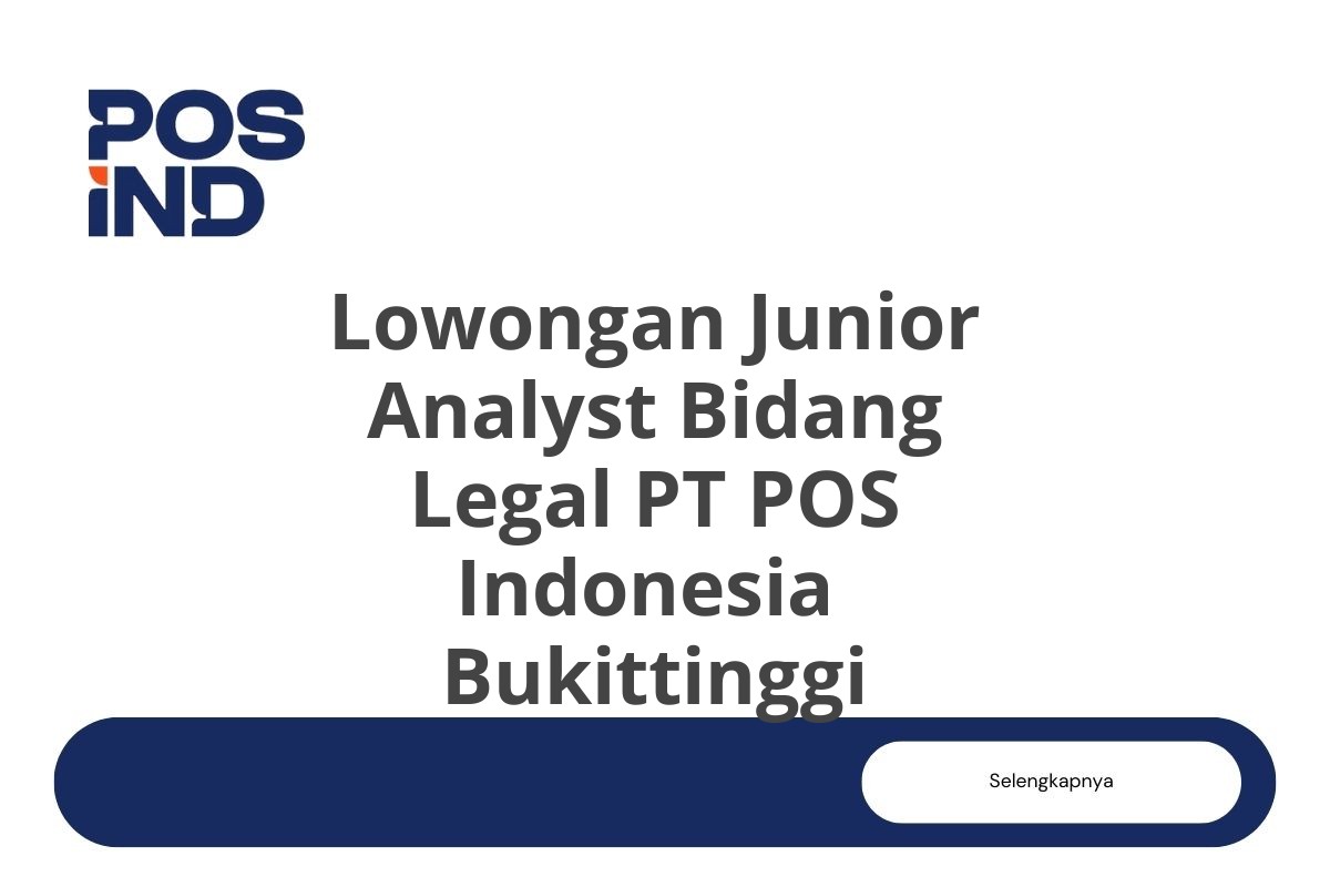 Lowongan Junior Analyst Bidang Legal PT POS Indonesia  Bukittinggi