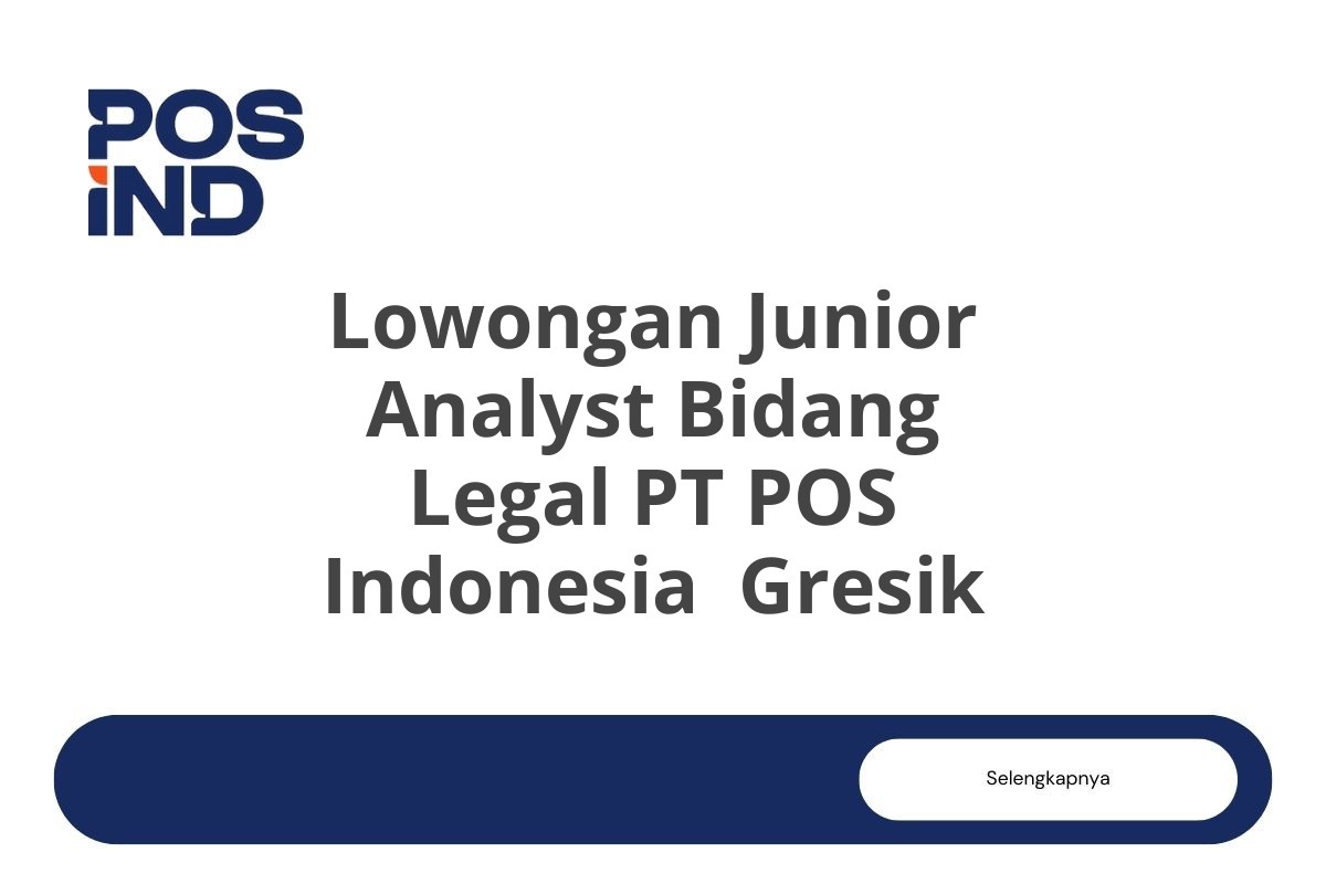 Lowongan Junior Analyst Bidang Legal PT POS Indonesia  Gresik