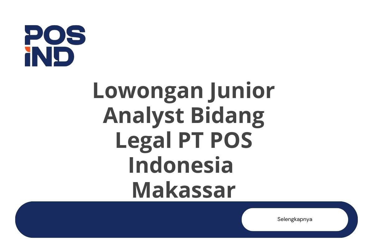 Lowongan Junior Analyst Bidang Legal PT POS Indonesia  Makassar