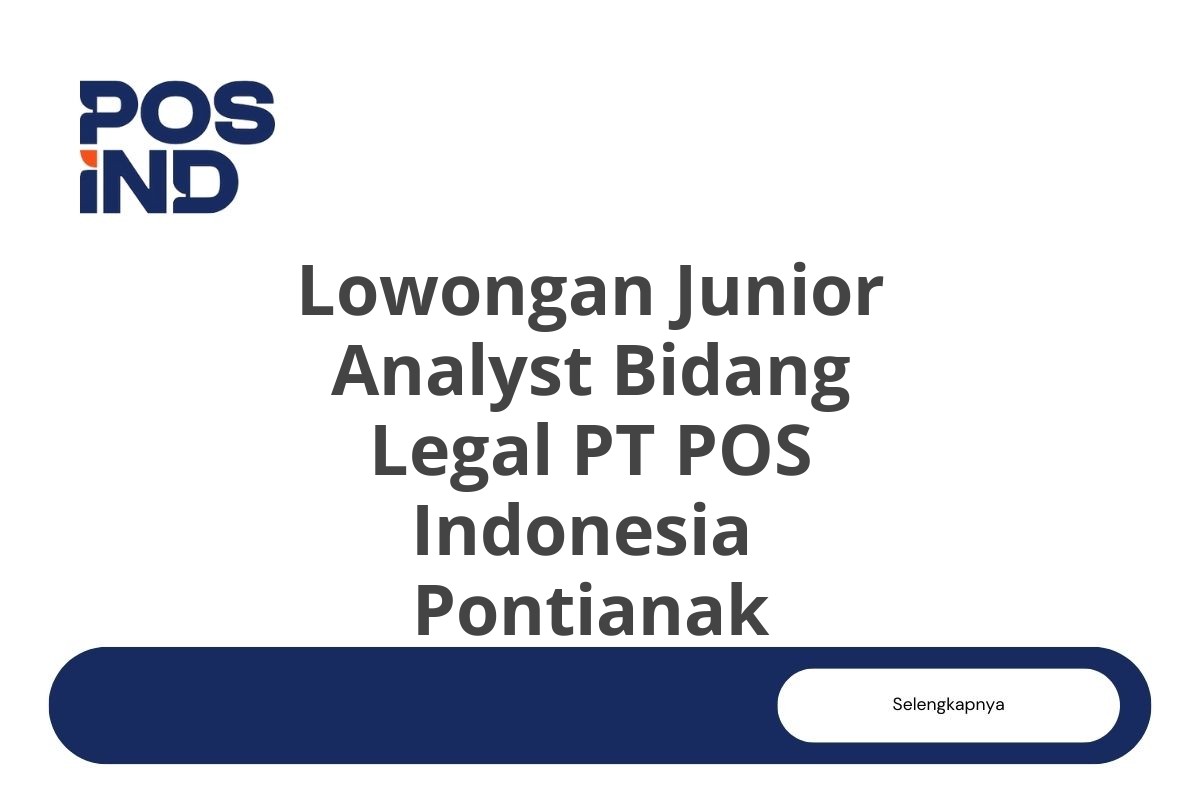 Lowongan Junior Analyst Bidang Legal PT POS Indonesia  Pontianak