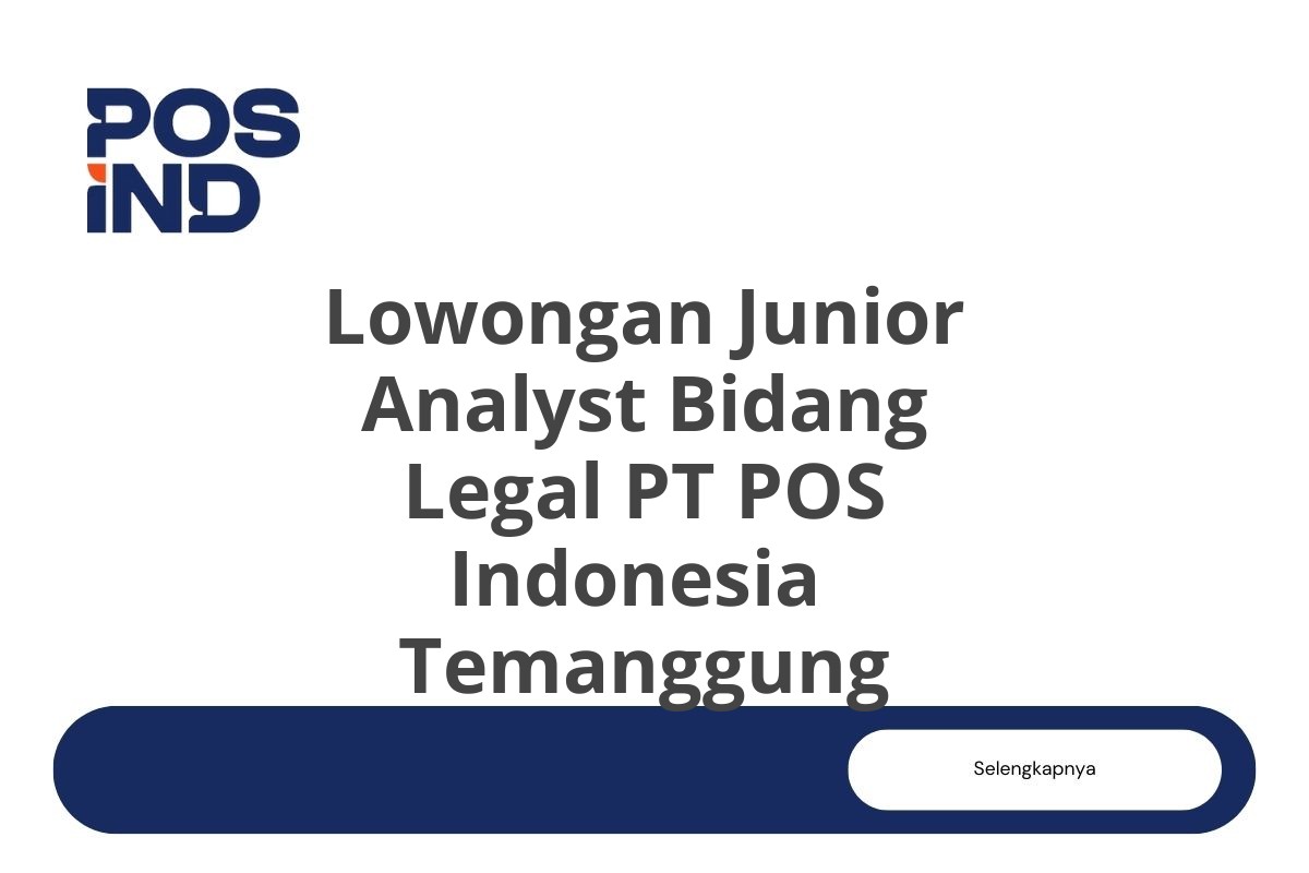 Lowongan Junior Analyst Bidang Legal PT POS Indonesia  Temanggung
