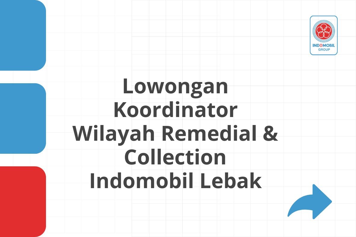 Lowongan Koordinator Wilayah Remedial & Collection Indomobil Lebak