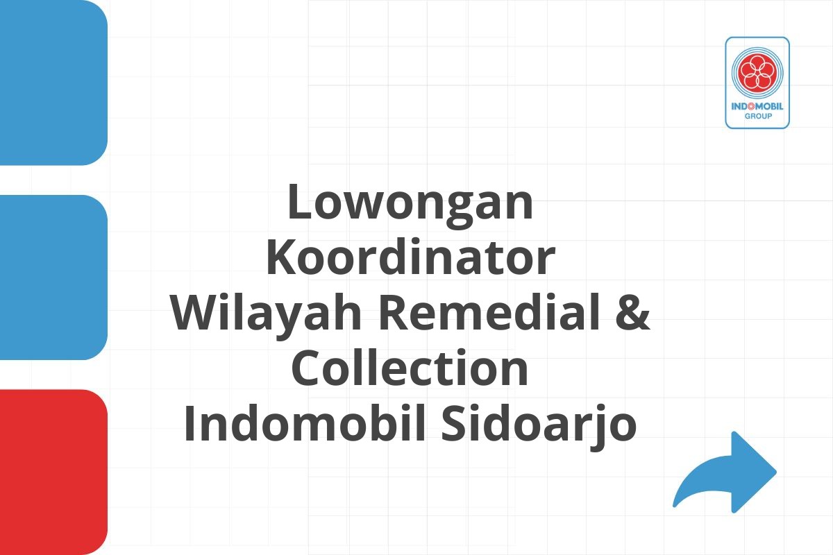 Lowongan Koordinator Wilayah Remedial & Collection Indomobil Sidoarjo