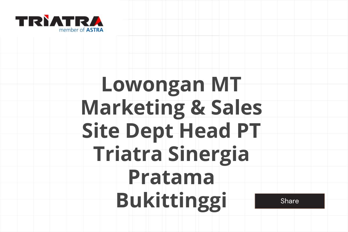Lowongan MT Marketing & Sales Site Dept Head PT Triatra Sinergia Pratama Bukittinggi