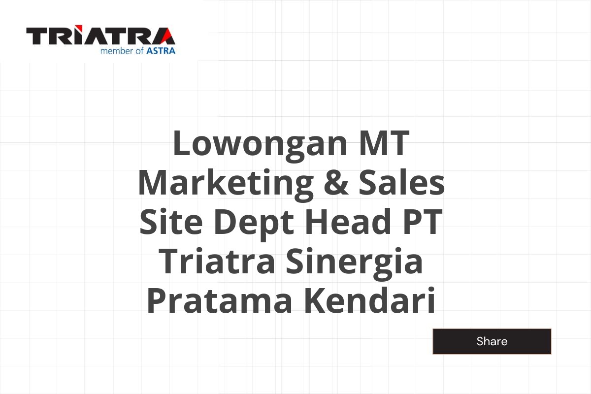 Lowongan MT Marketing & Sales Site Dept Head PT Triatra Sinergia Pratama Kendari