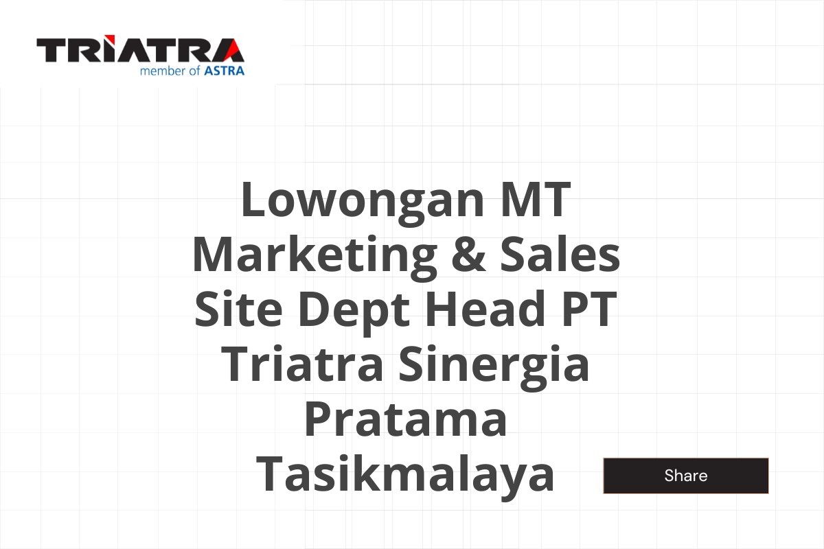 Lowongan MT Marketing & Sales Site Dept Head PT Triatra Sinergia Pratama Tasikmalaya Tahun 2025 (Resmi)