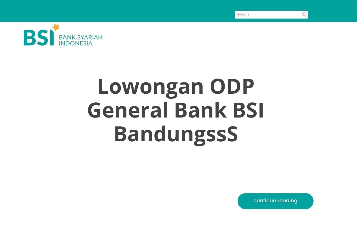 Lowongan ODP General Bank BSI BandungssS