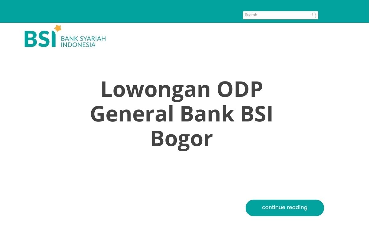 Lowongan ODP General Bank BSI Bogor