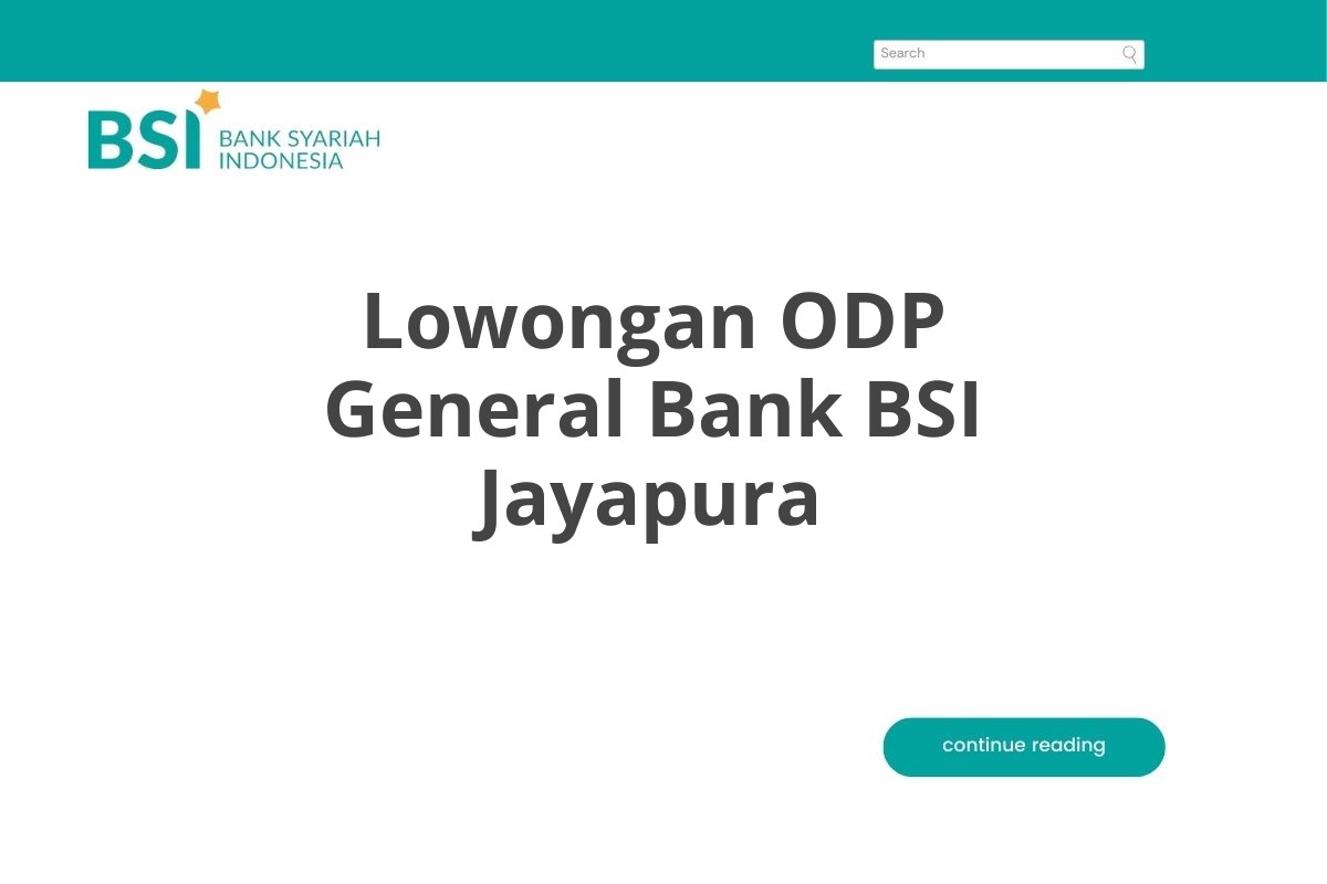 Lowongan ODP General Bank BSI Jayapura