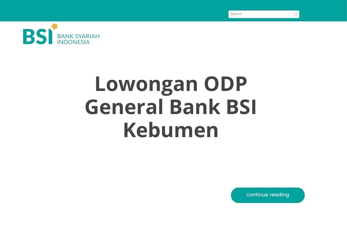 Lowongan ODP General Bank BSI Kebumen