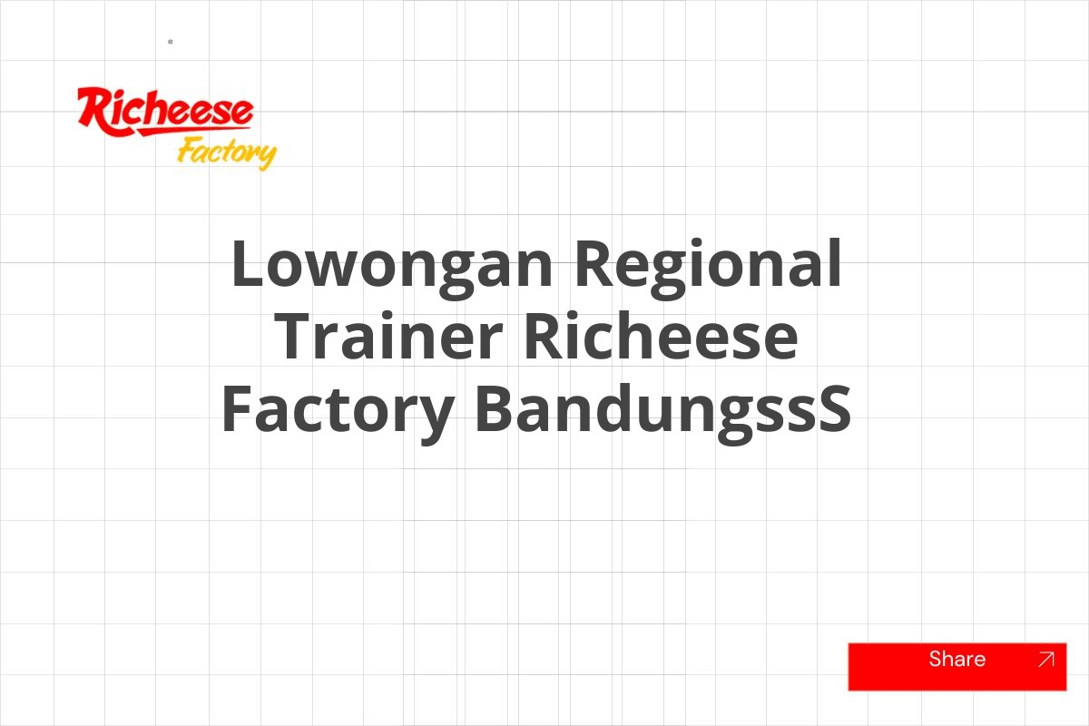 Lowongan Regional Trainer Richeese Factory BandungssS
