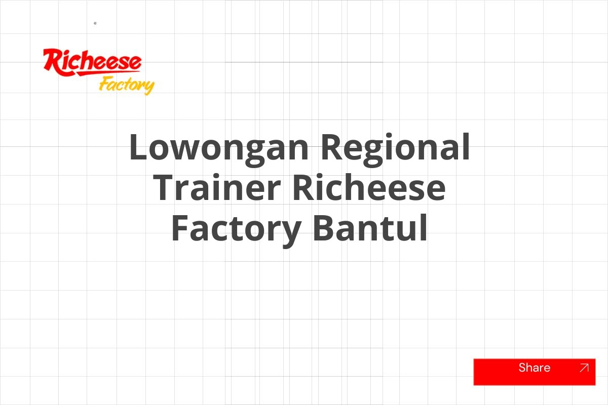 Lowongan Regional Trainer Richeese Factory Bantul