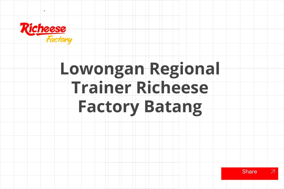 Lowongan Regional Trainer Richeese Factory Batang