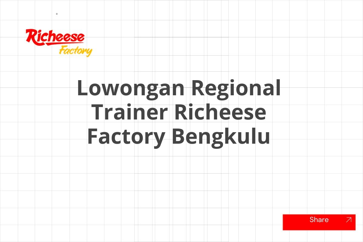 Lowongan Regional Trainer Richeese Factory Bengkulu
