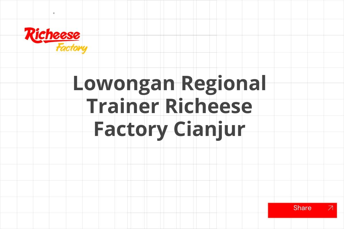 Lowongan Regional Trainer Richeese Factory Cianjur