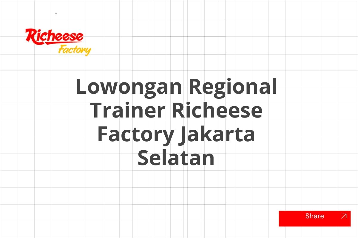 Lowongan Regional Trainer Richeese Factory Jakarta Selatan
