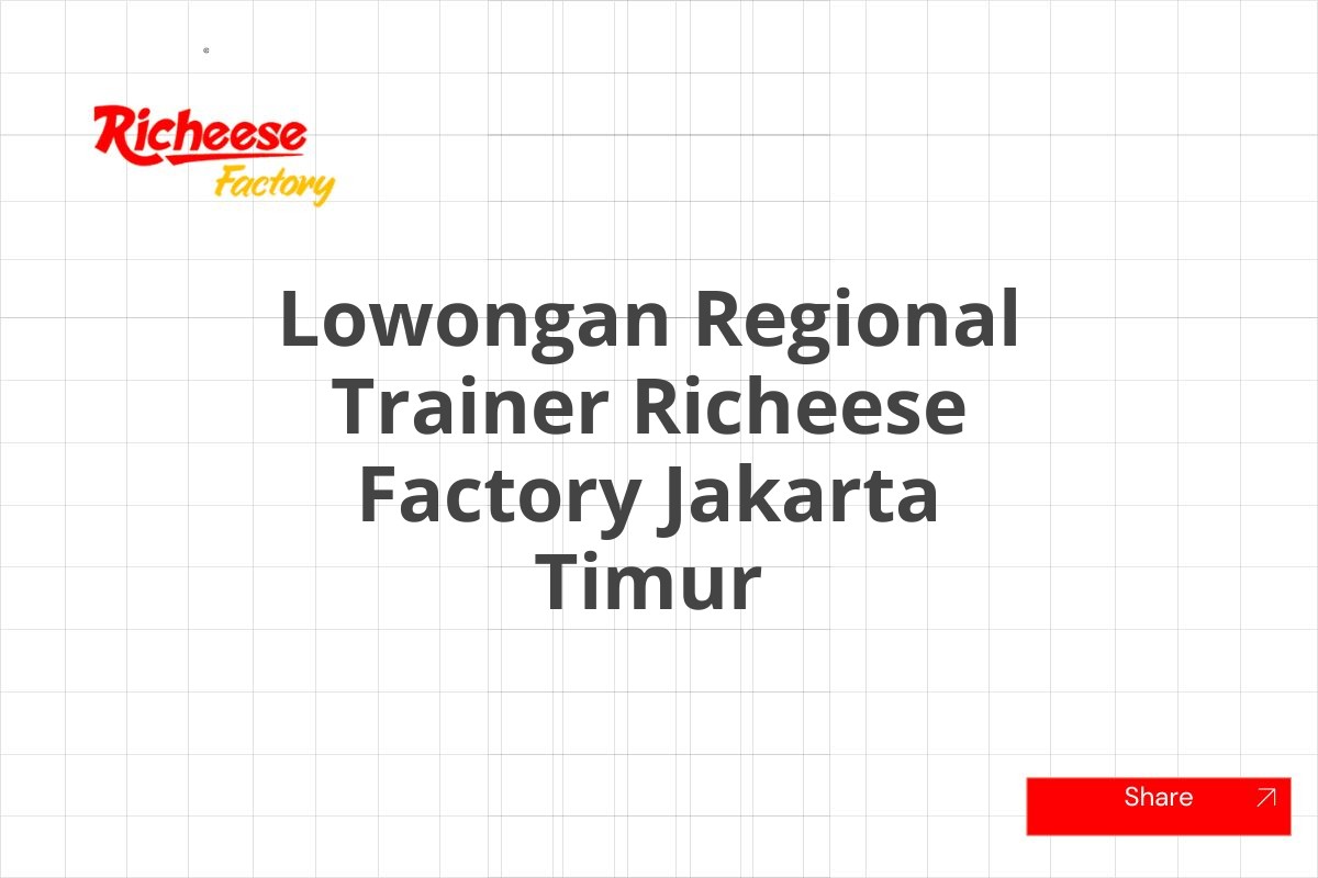 Lowongan Regional Trainer Richeese Factory Jakarta Timur