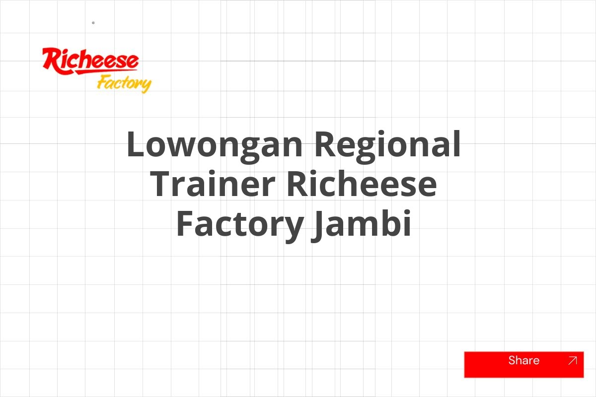 Lowongan Regional Trainer Richeese Factory Jambi