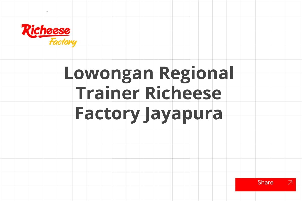 Lowongan Regional Trainer Richeese Factory Jayapura