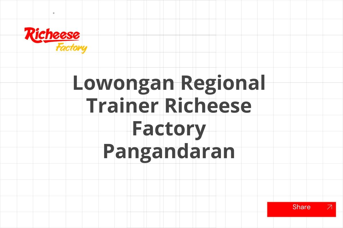Lowongan Regional Trainer Richeese Factory Pangandaran