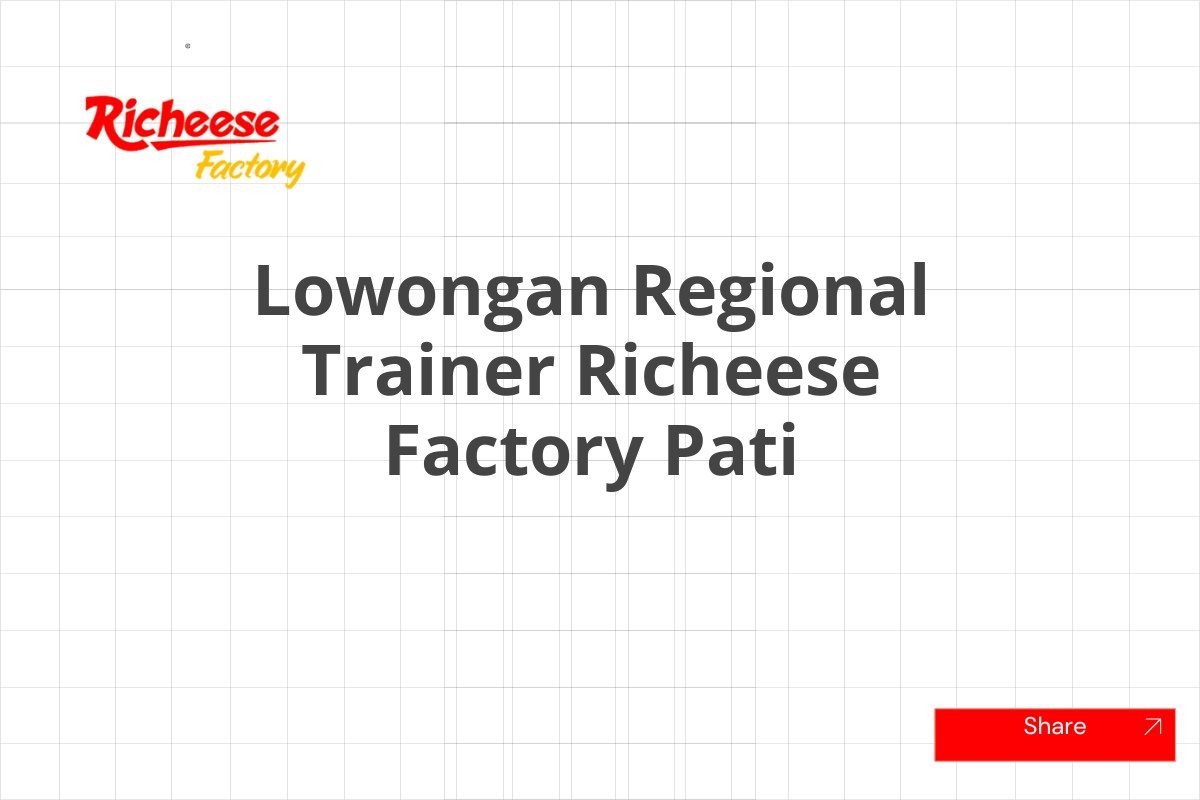 Lowongan Regional Trainer Richeese Factory Pati
