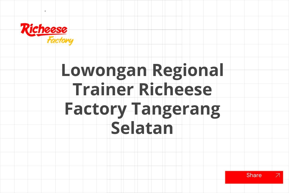 Lowongan Regional Trainer Richeese Factory Tangerang Selatan