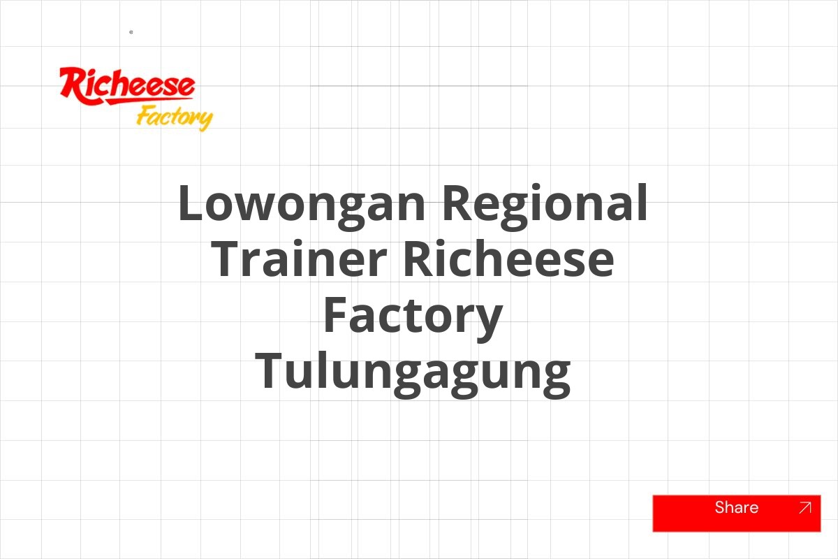 Lowongan Regional Trainer Richeese Factory Tulungagung