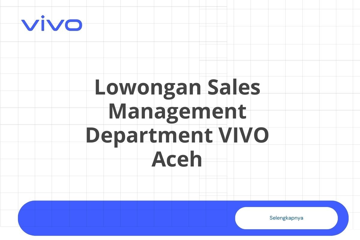 Lowongan Sales Management Department VIVO Aceh