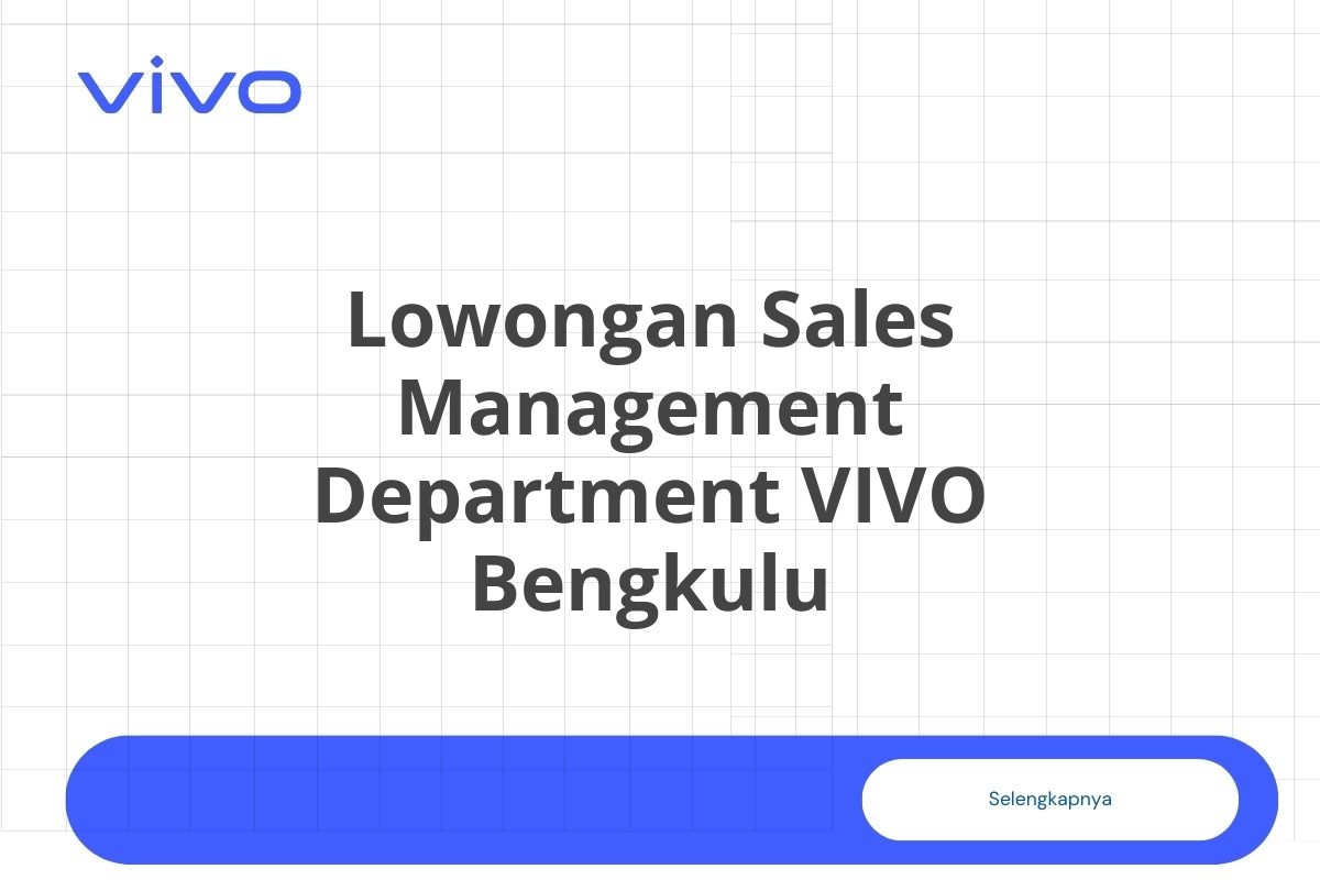 Lowongan Sales Management Department VIVO Bengkulu