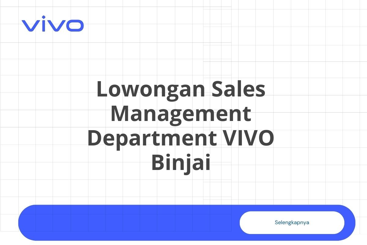 Lowongan Sales Management Department VIVO Binjai
