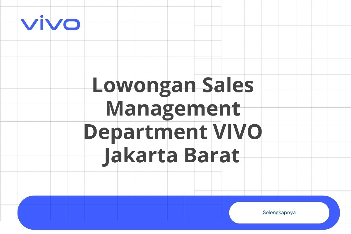 Lowongan Sales Management Department VIVO Jakarta Barat