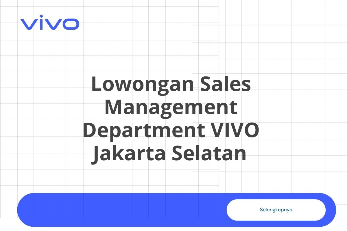 Lowongan Sales Management Department VIVO Jakarta Selatan