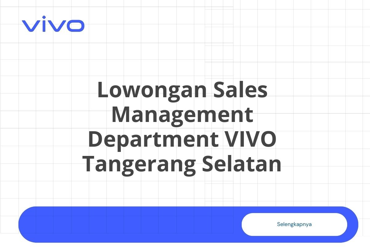 Lowongan Sales Management Department VIVO Tangerang Selatan