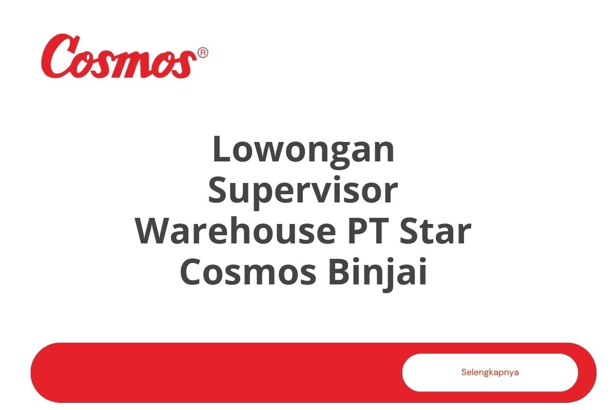 Lowongan Supervisor Warehouse PT Star Cosmos Binjai