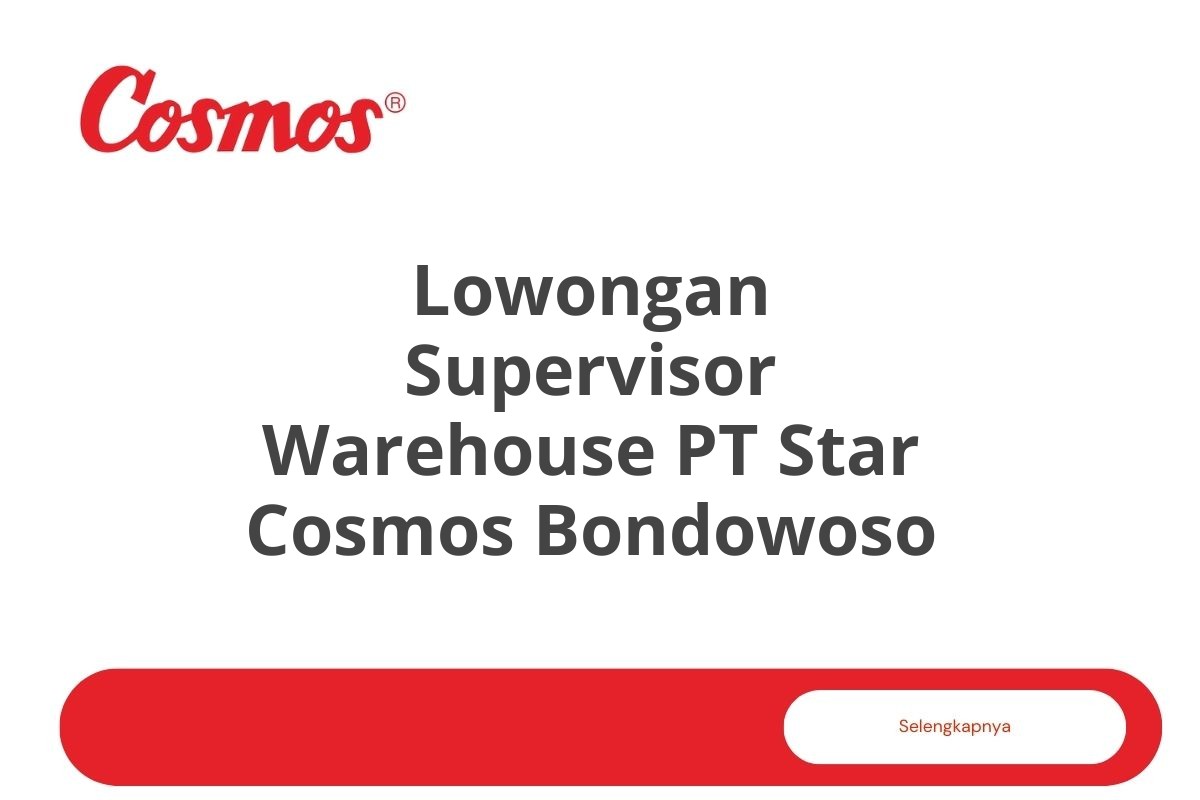 Lowongan Supervisor Warehouse PT Star Cosmos Bondowoso